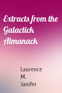 Extracts from the Galactick Almanack