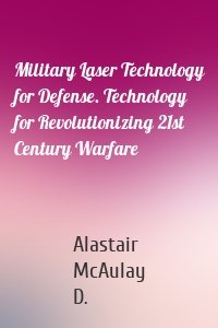 Military Laser Technology for Defense. Technology for Revolutionizing 21st Century Warfare