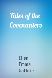 Tales of the Covenanters