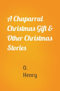 A Chaparral Christmas Gift & Other Christmas Stories