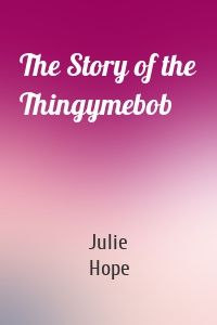 The Story of the Thingymebob