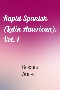 Rapid Spanish (Latin American), Vol. 1