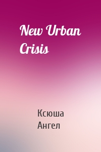 New Urban Crisis