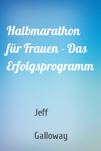 Halbmarathon für Frauen - Das Erfolgsprogramm