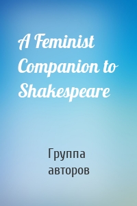 A Feminist Companion to Shakespeare