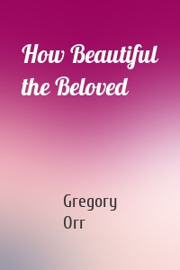 How Beautiful the Beloved