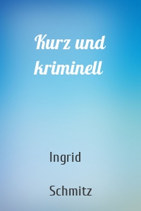 Kurz und kriminell