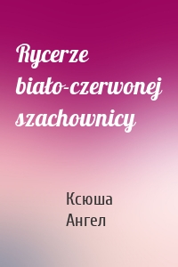 Rycerze biało-czerwonej szachownicy