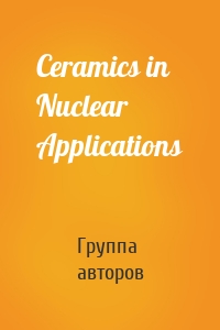 Ceramics in Nuclear Applications