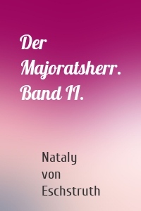 Der Majoratsherr. Band II.