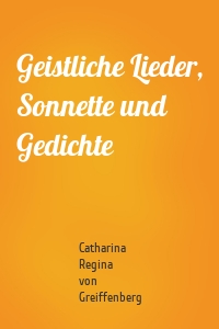 Geistliche Lieder, Sonnette und Gedichte