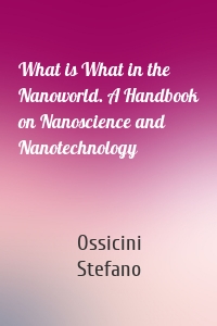 What is What in the Nanoworld. A Handbook on Nanoscience and Nanotechnology