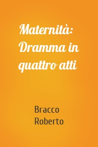 Maternità: Dramma in quattro atti