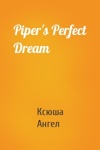 Piper's Perfect Dream