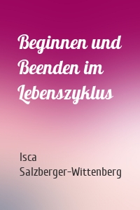 Beginnen und Beenden im Lebenszyklus