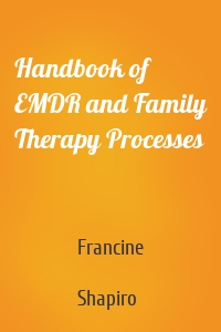 Handbook of EMDR and Family Therapy Processes