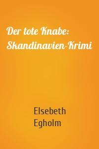 Der tote Knabe: Skandinavien-Krimi