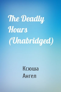 The Deadly Hours (Unabridged)