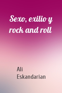 Sexo, exilio y rock and roll