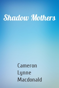 Shadow Mothers