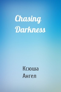 Chasing Darkness