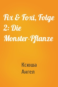 Fix & Foxi, Folge 2: Die Monster-Pflanze