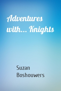 Adventures with... Knights