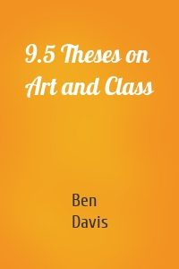 9.5 Theses on Art and Class