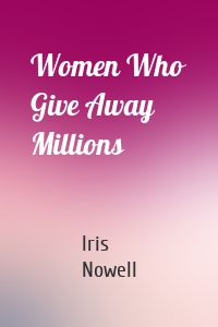 Women Who Give Away Millions