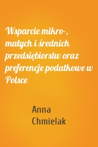 Wsparcie mikro-, małych i średnich przedsiębiorstw oraz preferencje podatkowe w Polsce