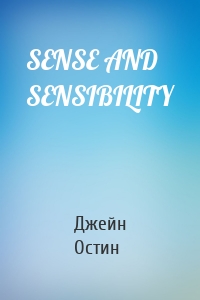 SENSE AND SENSIBILITY