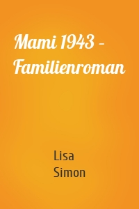 Mami 1943 – Familienroman