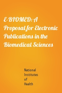 E-BIOMED: A Proposal for Electronic Publications in the Biomedical Sciences