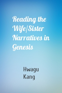 Reading the Wife/Sister Narratives in Genesis