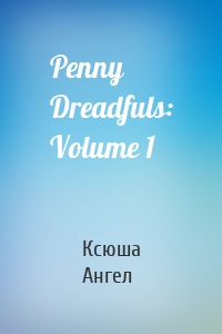 Penny Dreadfuls: Volume 1