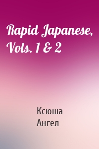 Rapid Japanese, Vols. 1 & 2