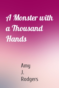 A Monster with a Thousand Hands