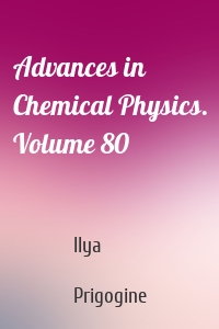 Advances in Chemical Physics. Volume 80