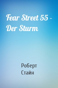 Fear Street 55 - Der Sturm