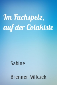 Im Fuchspelz, auf der Colakiste