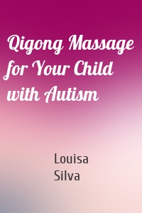 Qigong Massage for Your Child with Autism