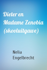 Dieter en Madame Zenobia (skooluitgawe)