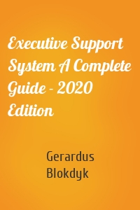Executive Support System A Complete Guide - 2020 Edition
