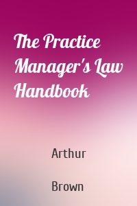 The Practice Manager's Law Handbook