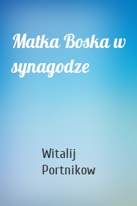 Matka Boska w synagodze