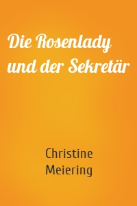 Die Rosenlady und der Sekretär