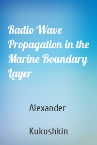 Radio Wave Propagation in the Marine Boundary Layer