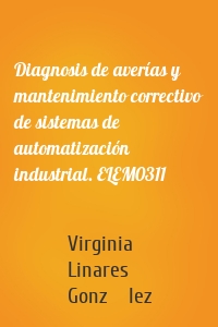 Diagnosis de averías y mantenimiento correctivo de sistemas de automatización industrial. ELEM0311