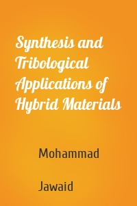 Synthesis and Tribological Applications of Hybrid Materials