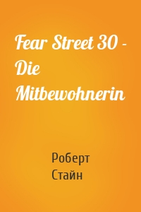 Fear Street 30 - Die Mitbewohnerin